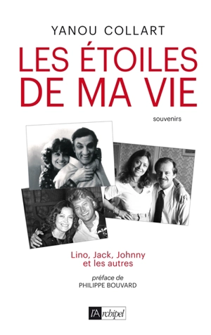 Les étoiles de ma vie : Lino, Jack, Johnny et les autres : souvenirs - Yanou Collart