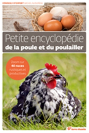 Petite encyclopédie de la poule et du poulailler : zoom sur 40 races rustiques et productives - Michel Audureau