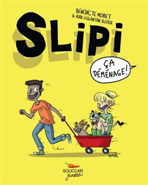 Slipi. Vol. 1. Ca déménage ! - Bénédicte Moret