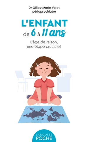 L'enfant de 6 à 11 ans : l'âge de raison, une étape cruciale ! - Gilles-Marie Valet