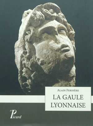 La Gaule lyonnaise - Alain Ferdière