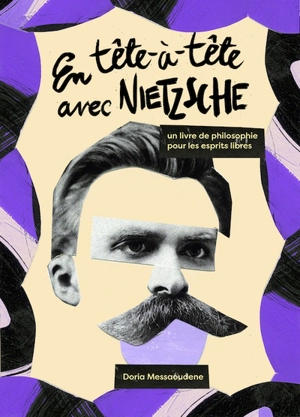 En tête-à-tête avec Nietzsche : un livre de philosophie pour les esprits libres - Doria Messaoudene