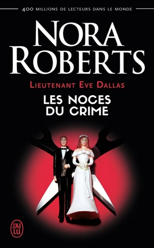 Lieutenant Eve Dallas. Vol. 44. Les noces du crime - Nora Roberts