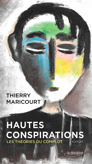 Hautes conspirations : les théories du complot - Thierry Maricourt