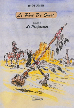 Le père De Smet. Vol. 2. Le pacificateur - Eugène Laveille