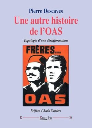 Une autre histoire de l'OAS : topologie d'une désinformation - Pierre Descaves