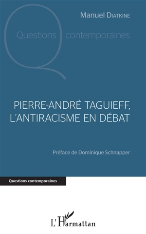 Pierre-André Taguieff, l'antiracisme en débat - Manuel Diatkine