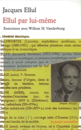 Ellul par lui-même : entretiens avec Willem H. Vanderburg - Jacques Ellul
