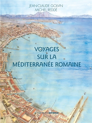Voyages sur la Méditerranée romaine - Michel Reddé