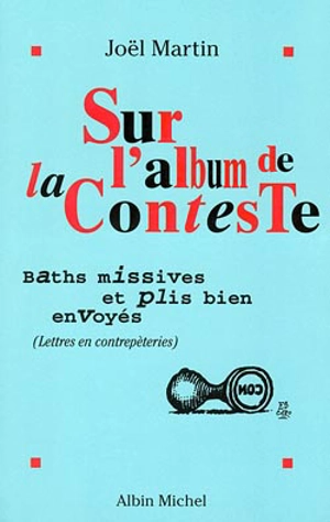 Sur l'album de la conteste : baths missives et plis bien envoyés : lettres en contrepèteries et hommage à Raymond Queneau - Joël Martin