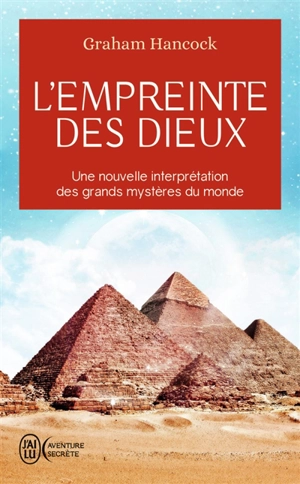 L'empreinte des dieux : une nouvelle interprétation des grands mystères du monde - Graham Hancock