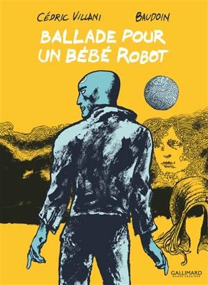 Ballade pour un bébé robot - Cédric Villani