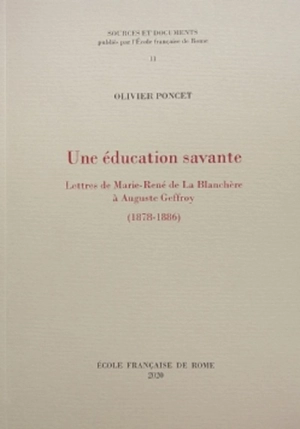 Une éducation savante : lettres de Marie-René de La Blanchère à Auguste Geffroy (1878-1886) - René de La Blanchère