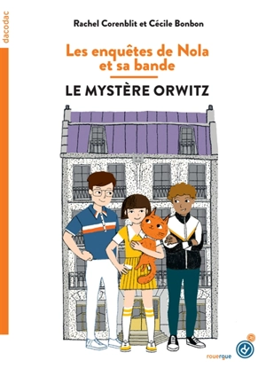 Les enquêtes de Nola et sa bande. Le mystère Orwitz - Rachel Corenblit