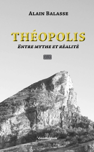 Théopolis : entre mythe et réalité - Alain Balasse