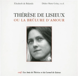 Thérèse de Lisieux ou La brûlure d'amour : catalogue d'exposition