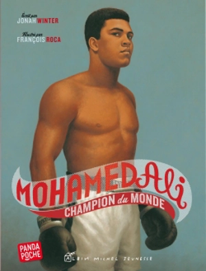 Mohamed Ali : champion du monde - Jonah Winter