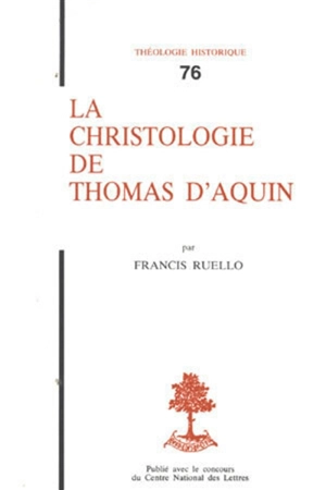 La Christologie de Thomas d'Aquin - Francis Ruello