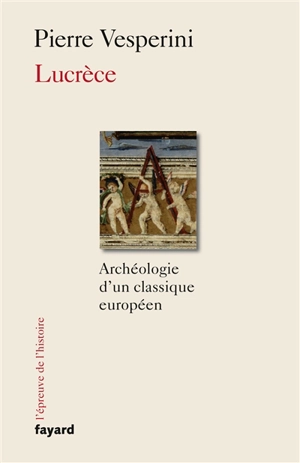 Lucrèce : archéologie d'un classique européen - Pierre Vesperini