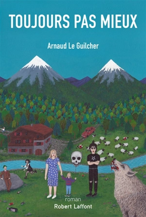 Toujours pas mieux - Arnaud Le Guilcher