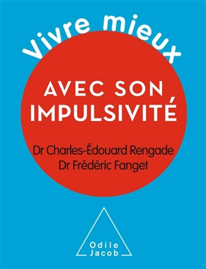 Vivre mieux avec son impulsivité - Charles-Edouard Rengade