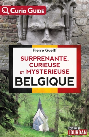 Surprenante, curieuse et mystérieuse Belgique - Pierre Guelff