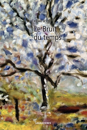 L'Europe et la profondeur. Vol. 14. Le bruit du temps - Pierre Le Coz