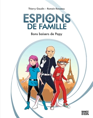 Espions de famille. Vol. 1. Bons baisers de papy - Thierry Gaudin