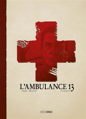 L'ambulance 13. Vol. 9. Pourquoi ? - Patrice Ordas