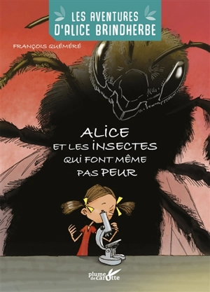 Les aventures d'Alice Brindherbe. Alice et les insectes qui font même pas peur - François Quéméré