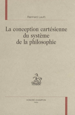 La conception cartésienne du système de la philosophie - Reinhard Lauth