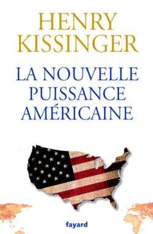 La nouvelle puissance américaine - Henry Kissinger