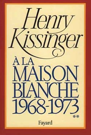 A la Maison-Blanche : 1968-1973 - Henry Kissinger