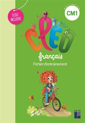 CLEO, français CM1 dys : fichier d'entraînement : école inclusive - Antoine Fetet