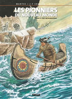 Les pionniers du Nouveau Monde. Vol. 21. Fort Michilimackinac - Maryse