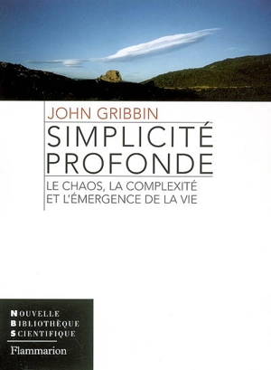 Simplicité profonde : le chaos, la complexité et l'émergence de la vie - John Gribbin