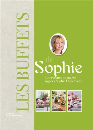 Les buffets de Sophie : 100 recettes inratables - Sophie Dudemaine