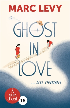 Ghost in love : un roman - Marc Levy