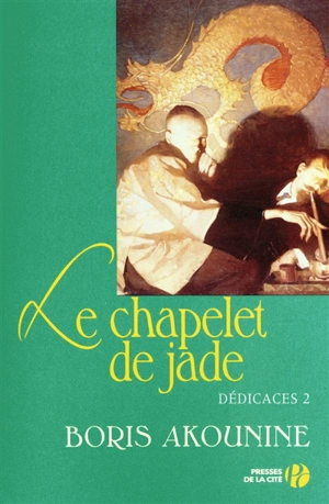 Dédicaces. Vol. 2. Le chapelet de jade : et autres nouvelles - Boris Akounine