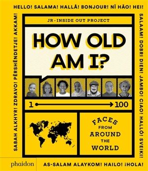 How old am I? : 1-100 faces from around the world : project Inside out - JR