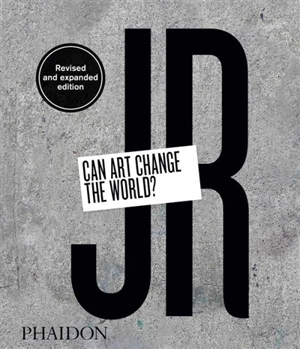 JR : can art change the world ? - JR
