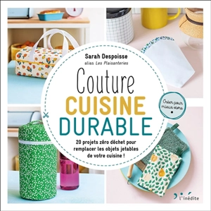 Couture cuisine durable : 20 projets zéro déchet pour remplacer les objets jetables de votre cuisine ! - Sarah Despoisse