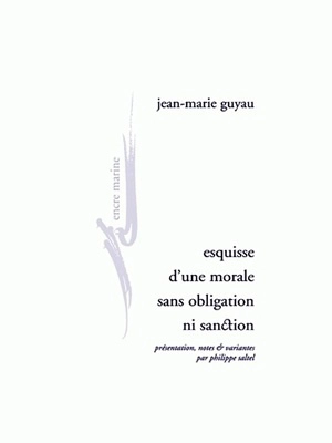 Esquisse d'une morale sans obligation ni sanction - Jean-Marie Guyau