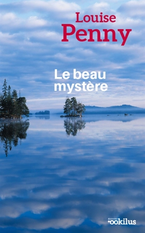 Une enquête de l'inspecteur-chef Armand Gamache. Le beau mystère - Louise Penny