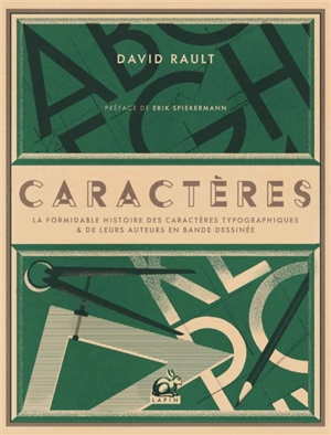 Caractères : la formidable histoire des caractères typographiques & de leurs auteurs en bande dessinée - David Rault