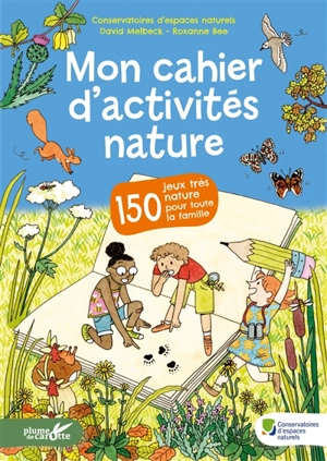 Mon cahier d'activités nature : 150 jeux très nature pour toute la famille - Fédération des Conservatoires d'espaces naturels (France)