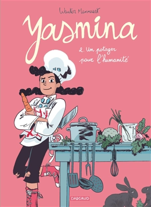 Yasmina. Vol. 2. Un potager pour l'humanité - Wauter Mannaert