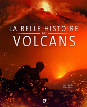 La belle histoire des volcans - Henry Gaudru