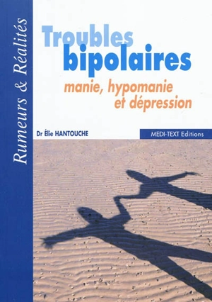 Troubles bipolaires : manie, hypomanie et dépression - Elie Hantouche