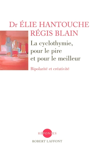 La cyclothymie, pour le pire et pour le meilleur : bipolarité et créativité - Elie Hantouche